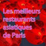 Les meilleurs restaurants asiatiques de Paris